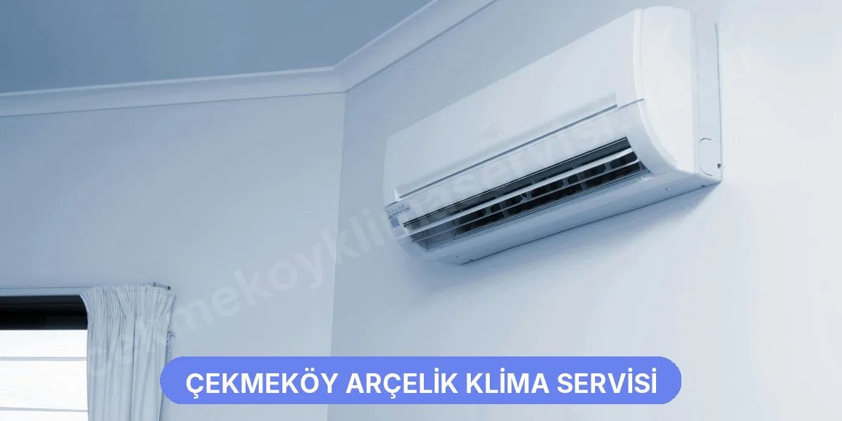 Çekmeköy Arçelik Klima Servisi