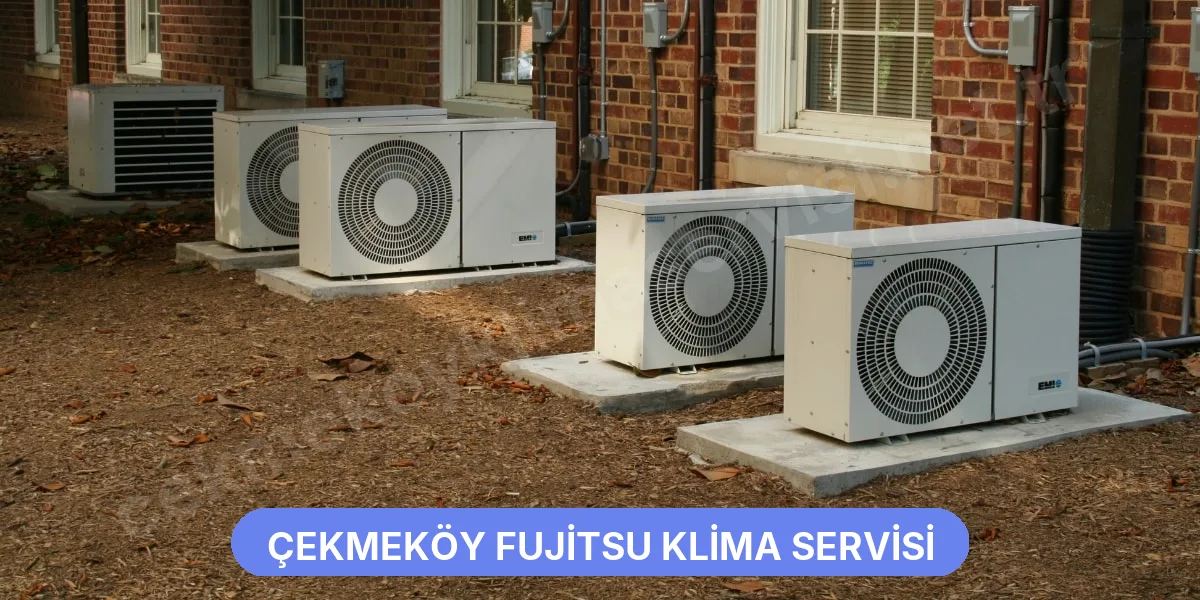 Çekmeköy Fujitsu Klima Servisi
