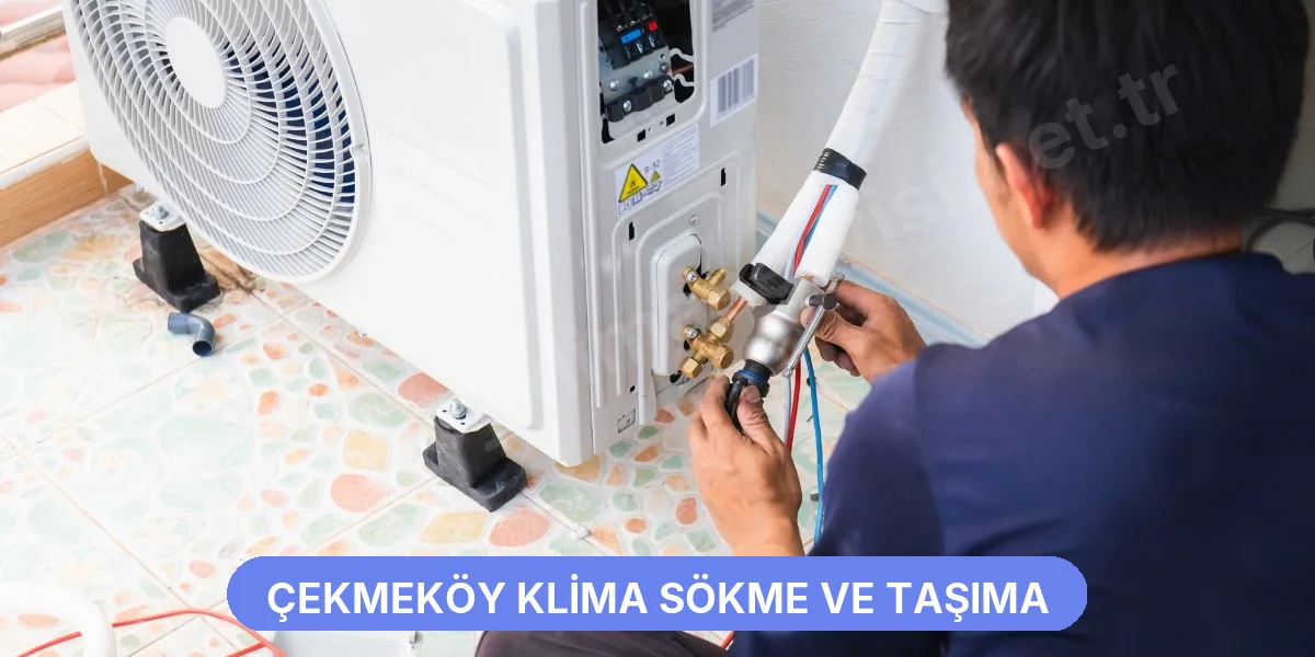 Çekmeköy Klima Sökme ve Taşıma