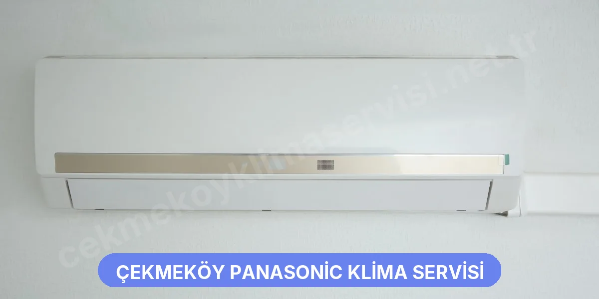Çekmeköy Panasonic Klima Servisi