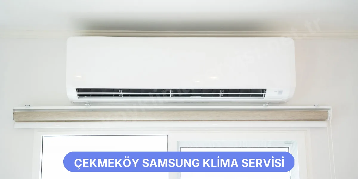 Çekmeköy Samsung Klima Servisi