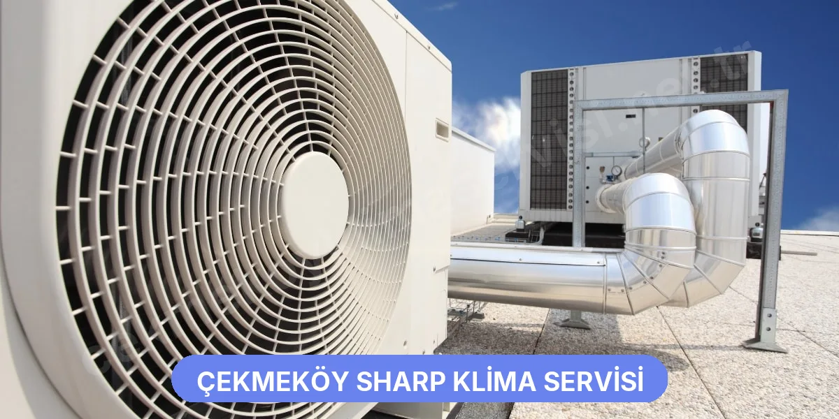 Çekmeköy Sharp Klima Servisi