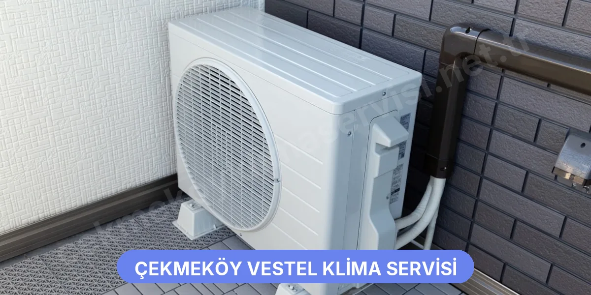 Çekmeköy Vestel Klima Servisi